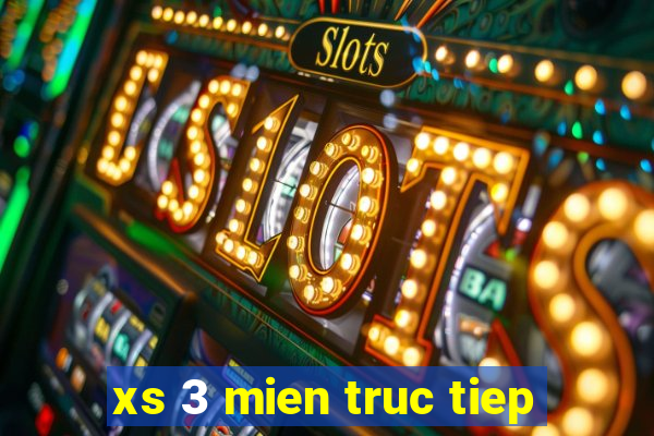 xs 3 mien truc tiep