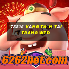 78814 Vàng Thần Tài trang wed