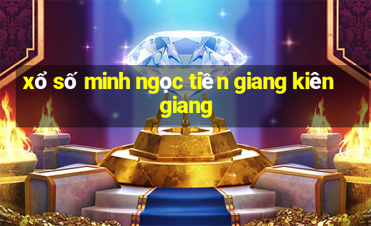 xổ số minh ngọc tiền giang kiên giang