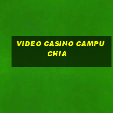 video casino campuchia