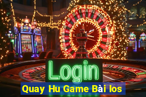 Quay Hu Game Bài Ios