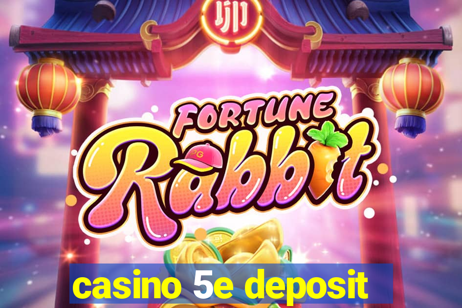 casino 5e deposit