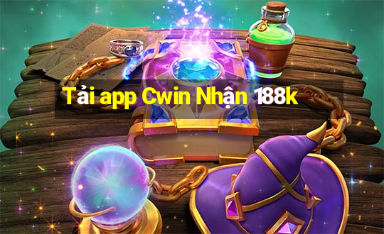 Tải app Cwin Nhận 188k