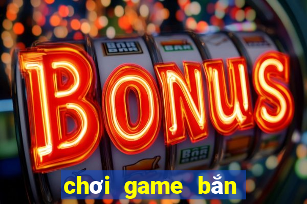 chơi game bắn trứng miễn phí