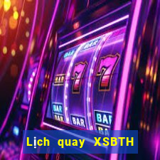 Lịch quay XSBTH ngày 21