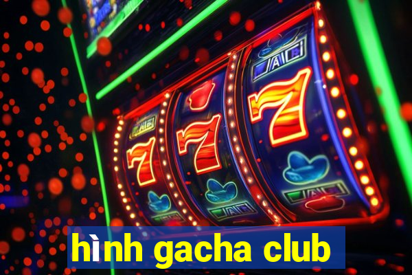 hình gacha club