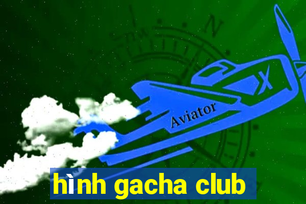 hình gacha club