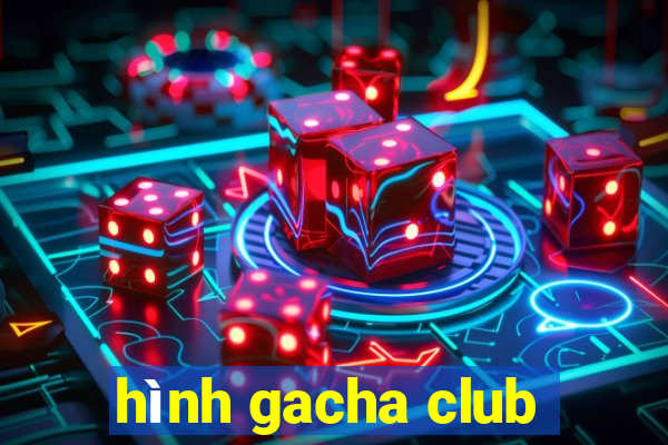 hình gacha club