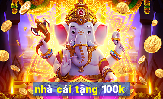 nhà cái tặng 100k