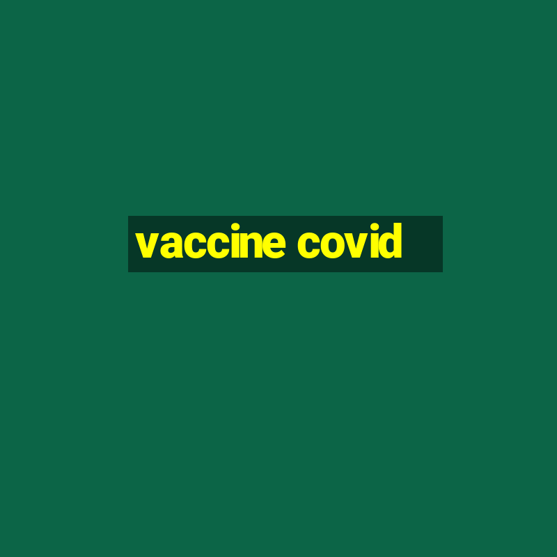 vaccine covid