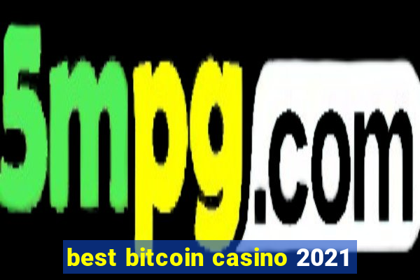 best bitcoin casino 2021