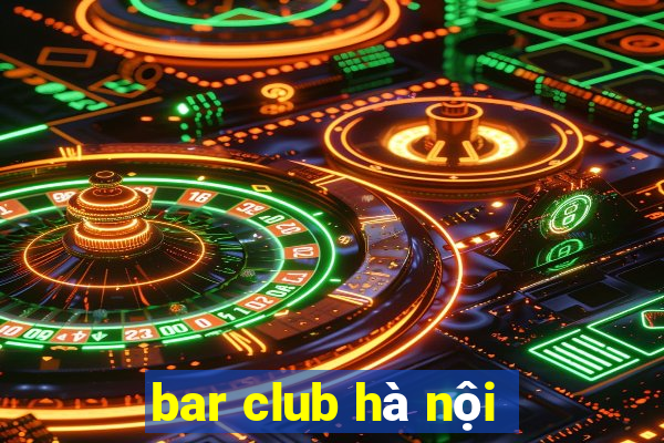 bar club hà nội