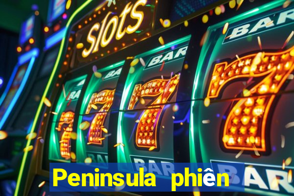 Peninsula phiên bản mới nhất