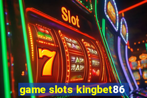 game slots kingbet86