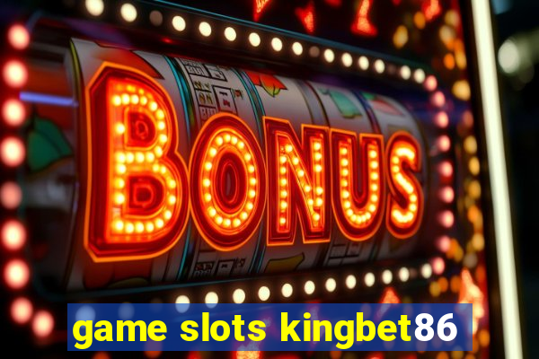 game slots kingbet86