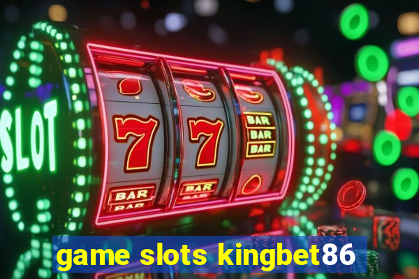 game slots kingbet86