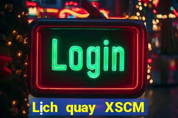 Lịch quay XSCM ngày 21