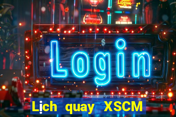 Lịch quay XSCM ngày 21