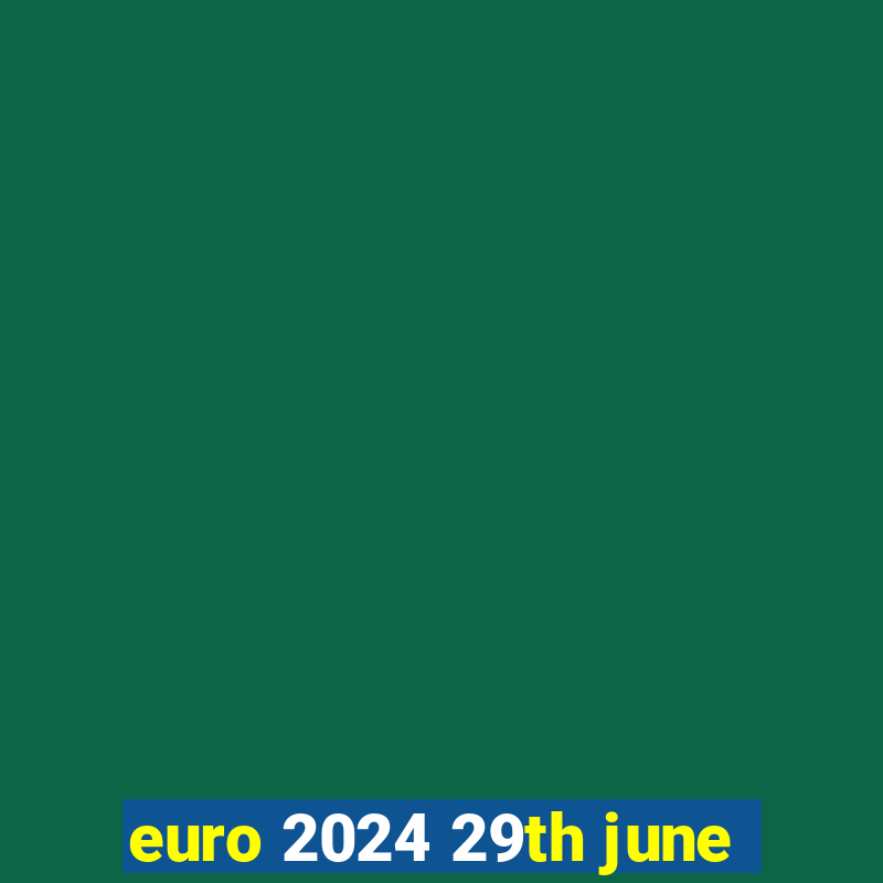 euro 2024 29th june