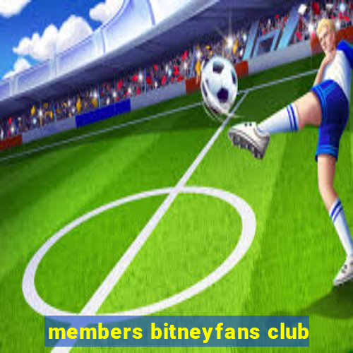 members bitneyfans club