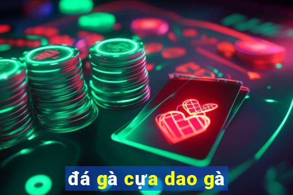 đá gà cựa dao gà