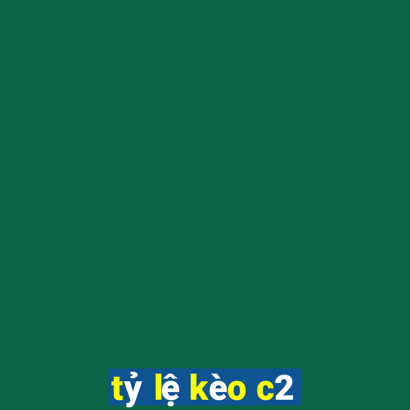 tỷ lệ kèo c2