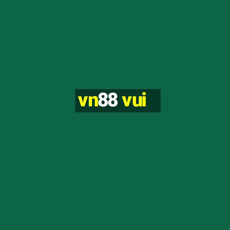 vn88 vui