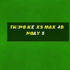 Thống kê XS Max 4D ngày 5