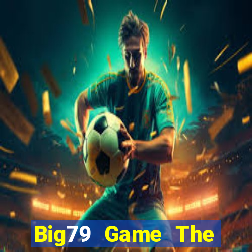 Big79 Game The Bài Mobile 2021