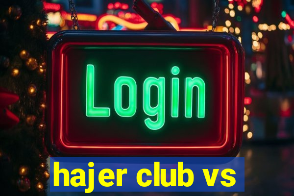 hajer club vs