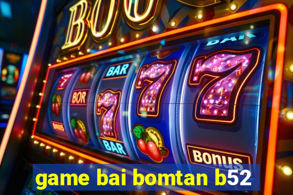 game bai bomtan b52