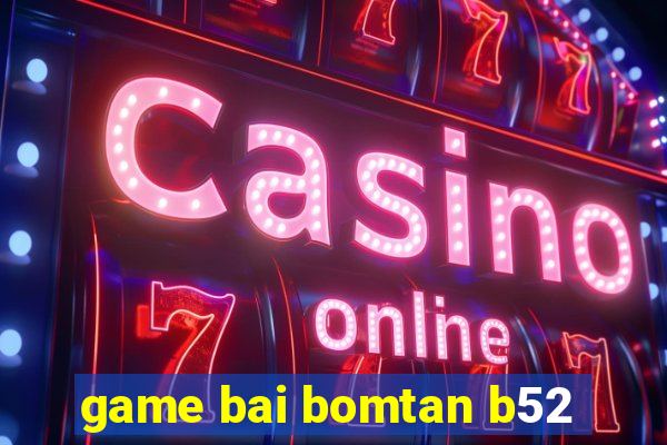 game bai bomtan b52