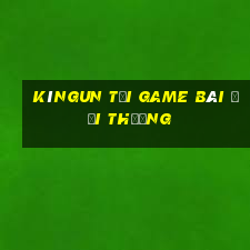 Kìngun Tải Game Bài Đổi Thưởng