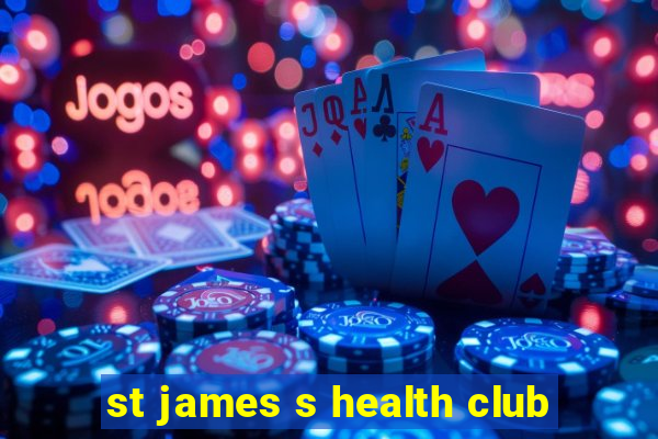 st james s health club