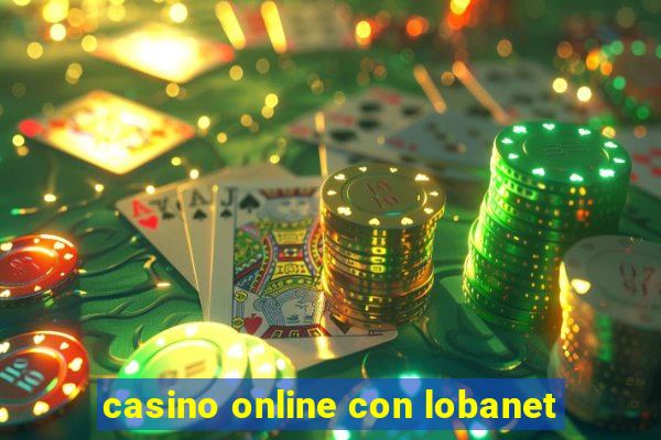 casino online con lobanet