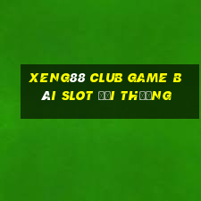 Xeng88 Club Game Bài Slot Đổi Thưởng