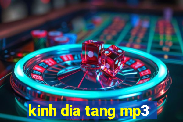 kinh dia tang mp3