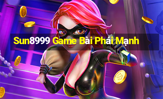 Sun8999 Game Bài Phái Mạnh