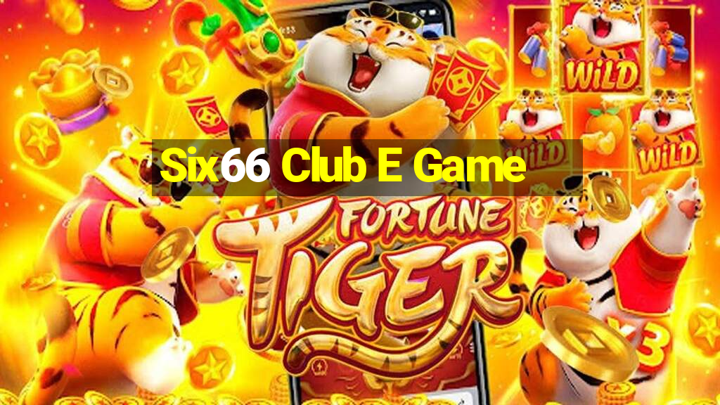 Six66 Club E Game