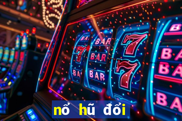 nổ hũ đổi thưởng club