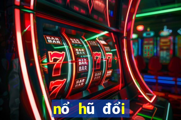 nổ hũ đổi thưởng club