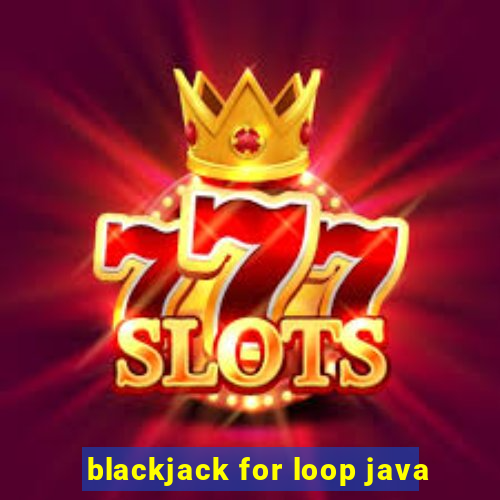 blackjack for loop java