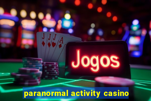 paranormal activity casino