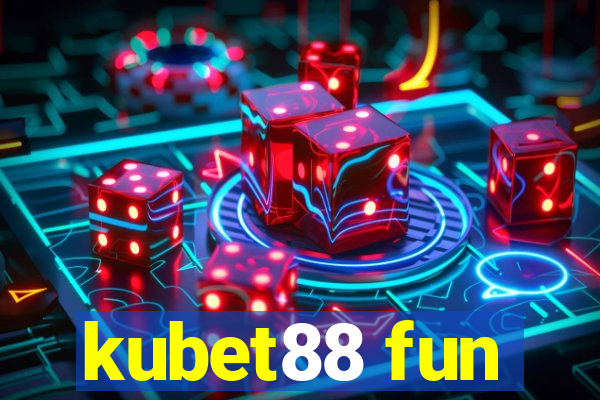 kubet88 fun