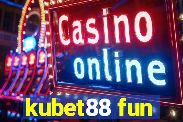 kubet88 fun