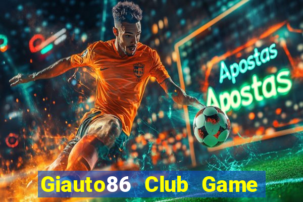 Giauto86 Club Game Bài Dom88