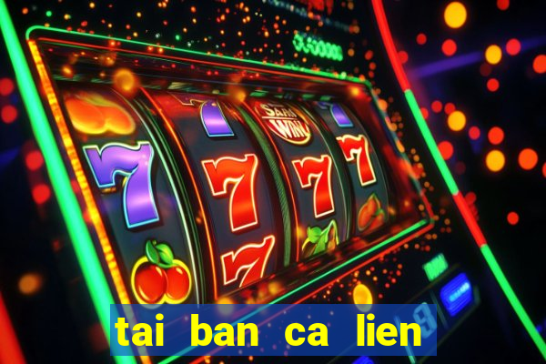 tai ban ca lien minh apk