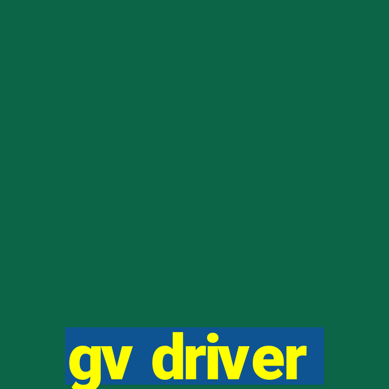 gv driver