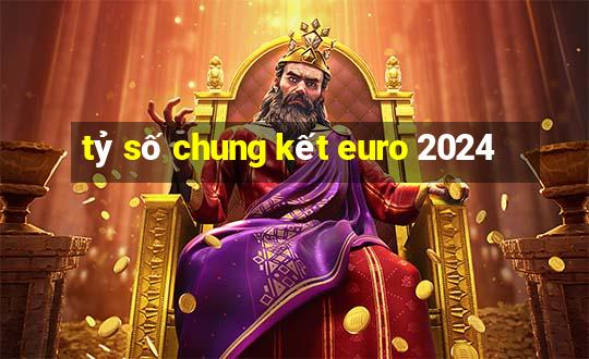 tỷ số chung kết euro 2024