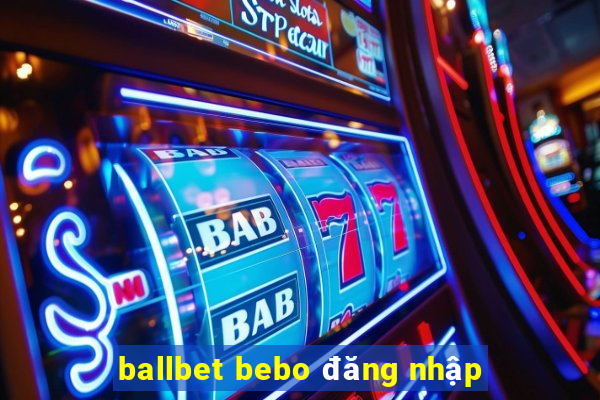 ballbet bebo đăng nhập